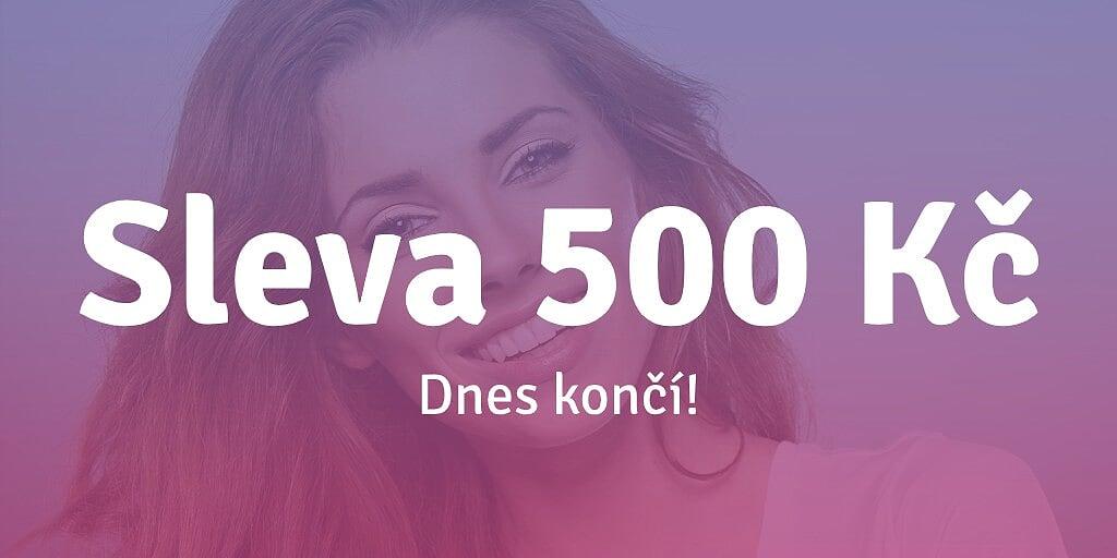 Pouze dnes - sleva 500 Kč pro Vás