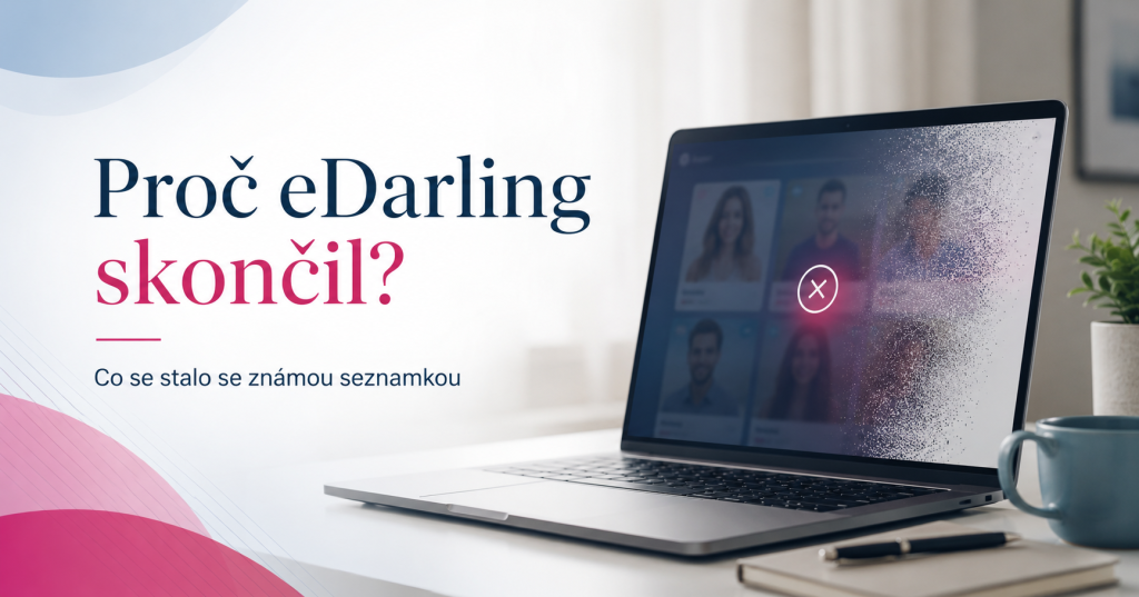 Proč eDarling skončil? Co se stalo se známou seznamkou